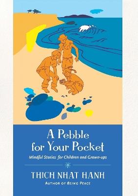 A Pebble for Your Pocket: Mindful Stories for Children and Grown-ups - Thich Nhat Hanh - cover