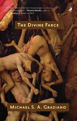 The Divine Farce - Michael S. A. Graziano - cover