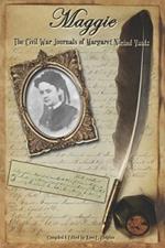 Maggie: The Civil War Journals of Maggie N. Vaulx