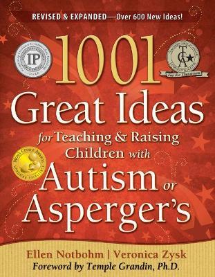 1001 Great Ideas for Teaching and Raising Children with Autism or Asperger's - Ellen Notbohm,Veronica Zysk - cover