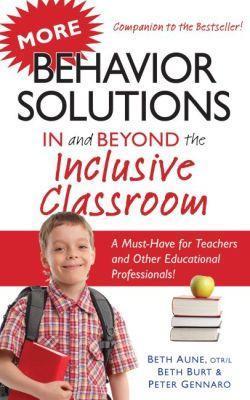 More Behavior Solutions in and Beyond the Inclusive Classroom: A Must-Have for Teachers and Other Educational Professionals! - Beth Aune,Beth Burt,Peter Gennaro - cover