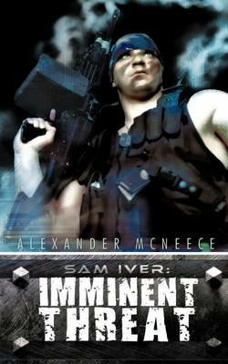 Sam Iver: Imminent Threat - Alexander McNeece - cover