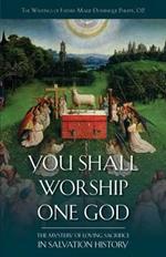 You Shall Worship One God: The Mystery of Loving Sacrifice in Salvation History