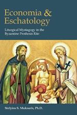 Economia and Eschatology: Liturgical Mystagogy in the Byzantine Prothesis Rite