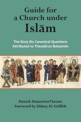Guide for a Church Under Islam: The Sixty-Six Canonical Questions Attributed to - Theodore Balsamon - cover