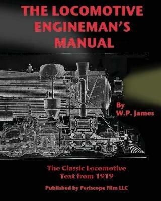 The Locomotive Engineman's Manual - W. P. James - cover