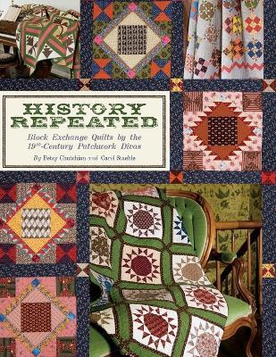 History Repeated: Block Exchange Quilts by the 19th Century Patchwork Divas - Betsy Chutchian,Carol Staehle - cover