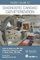 Pocket Guide to Diagnostic Cardiac Catheterization - Andro G. Kacharava,Stephen D. Clements,A. Maziar Zafari - cover