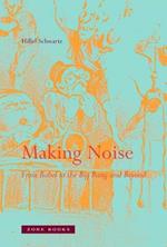 Making Noise: From Babel to the Big Bang and Beyond