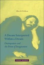 A Dream Interpreted within a Dream: Oneiropoiesis and the Prism of Imagination