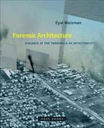 Forensic Architecture: Violence at the Threshold of Detectability