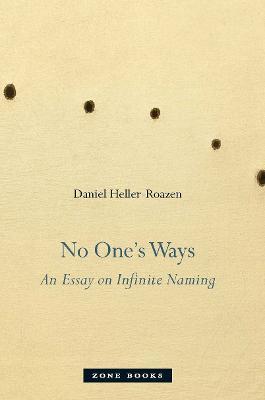No One's Ways: An Essay on Infinite Naming - Daniel Heller-Roazen - cover