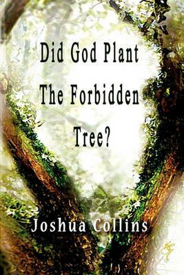Did God Plant the Forbidden Tree? - Joshua Collins - cover