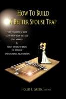How to Build a Better Spouse Trap - Hollis Lynn Green - cover