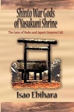 Shinto War Gods of Yasukuni Shrine: The Gates of Hades and Japan's Emperor Cult