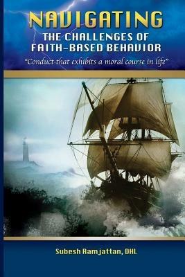 Navigating the Challenges of Faith-Based Behavior - Subesh Ramjattan - cover
