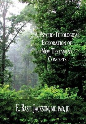 A Psycho-Theological Exploration of New Testament Concepts - E Basil Jackson - cover