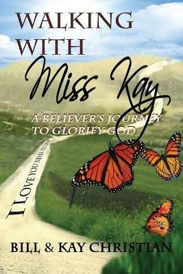 Walking with Miss Kay - Bill Christian,Kay Christian - cover