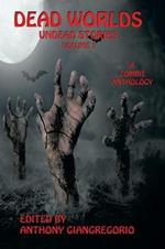 Dead Worlds: Undead Stories (A Zombie Anthology)
