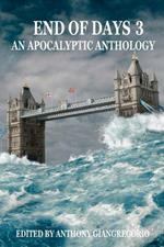 End of Days: An Apocalyptic Anthology Volume 3