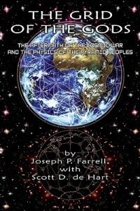 Grid of the Gods: The Aftermath of the Cosmic War and the Physics of the Pyramid Peoples - Joseph P. Farrell,Scott D. de Hart - cover