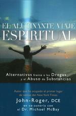 El alucinante viaje espiritual: Alternativas frente a las drogas y el abuso de substancias