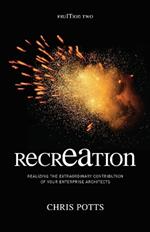 recrEAtion: Realizing the Extraordinary Contribution of Your Enterprise Architects