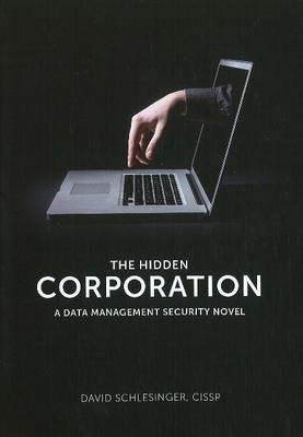 Hidden Corporation: A Data Management Security Novel - David Schlesinger - cover