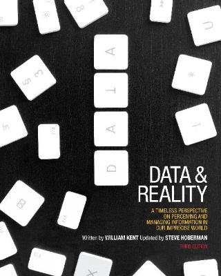 Data & Reality: A Timeless Perspective on Perceiving & Managing Information in Our Imprecise World - William Kent - cover