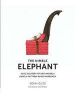 Nimble Elephant,: Agile Delivery of Data Models Using a Pattern-Based Approach
