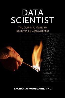 Data Scientist: The Definitive Guide to Becoming a Data Scientist - Zacharias Voulgaris - cover