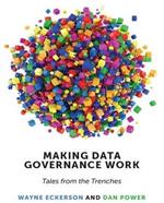Making Data Governance Work: Tales from the Trenches