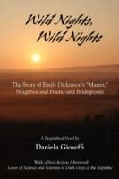 Wild Nights! Wild Nights! the Story of Emily Dickinson's Master, Neighbor and Friend and Bridegroom - Daniela Gioseffi - cover