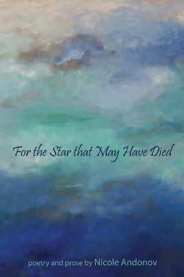 For the Star That May Have Died - Nicole Andonov - cover
