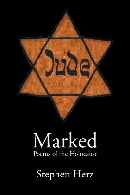 Marked: Poems of the Holocaust - Stephen Herz - cover