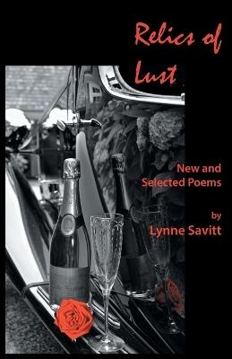 Relics of Lust: New and Selected Poems - Lynne Savitt - cover