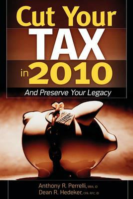 Cut Your Tax in 2010 - Dean Hedeker,Anthony Perrelli - cover