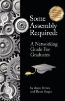 Some Assembly Required: A Networking Guide for Graduates