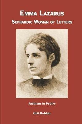 Emma Lazarus: Sephardic Woman of Letters - Orit Rabkin,Emma Lazarus - cover