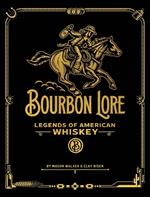 Bourbon Lore: Legends of American Whiskey