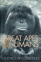 Great Apes and Humans: The Ethics of Coexistence - cover