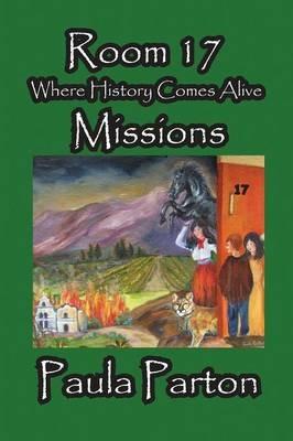 Room 17 - Where History Comes Alive - Missions - Paula Parton - cover
