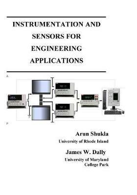 Instrumentation and Sensors for Engineering Applications - Arun Shukla,James W Dally - cover