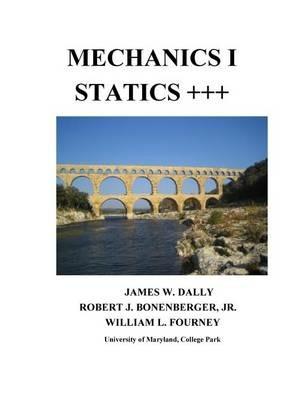Mechanics I Statics+++ - James W Dally,Robert J Bonenberger,William L Fourney - cover