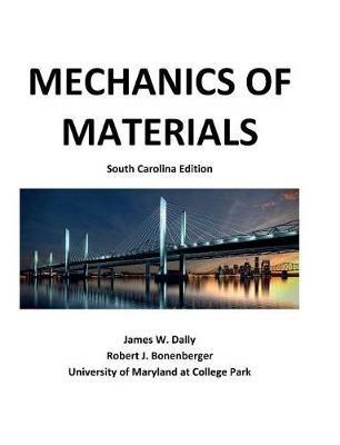 Mechanics of Materials: South Carolina Edition - James W Dally,Robert J Bonenberger - cover