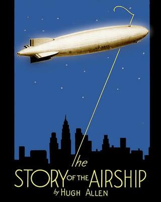 The Story of the Airship - Hugh Allen - cover