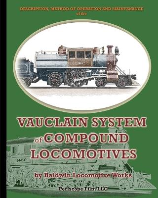 Description, Method of Operation and Maintenance of the Vauclain System of Compound Locomotives - Baldwin Locomotive Works - cover