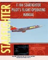 F-104 Starfighter Pilot's Flight Operating Instructions - United States Air Force,NASA - cover