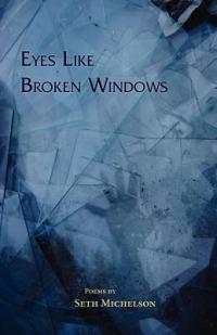 Eyes Like Broken Windows - Seth Michelson - cover