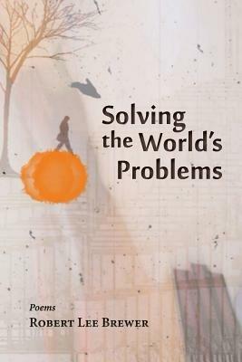Solving the World's Problems - Robert Lee Brewer - cover